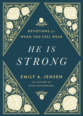 He Is Strong: Devotions for When You Feel Weak - Jensen, Emily A