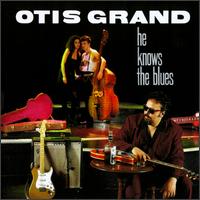 He Knows the Blues - Otis Grand