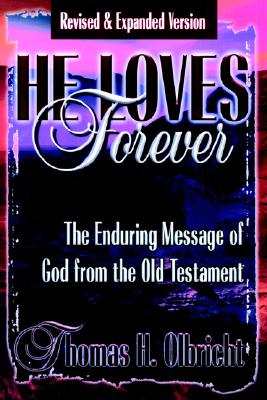 He Loves Forever: The Enduring Message of God from the Old Testament - Olbricht, Thomas H