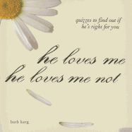 He Loves Me, He Loves Me Not: Quizzes to Find Out If He's Right for You