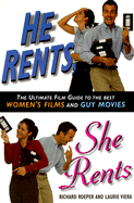 He Rents, She Rents: The Ultimate Film Guide to the Best Women's Films and Guy Movies