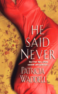 He Said Never - Waddell, Patricia L