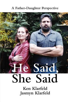 He Said, She Said: A Father-Daughter Perspective - Kaye, Ken, and Kaye, Jasmyn