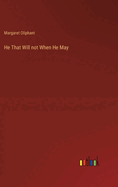 He That Will not When He May