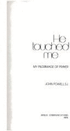He Touched Me: My Pilgrimage of Prayer - Powell, John