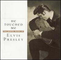 He Touched Me: The Gospel Music of Elvis Presley - Elvis Presley