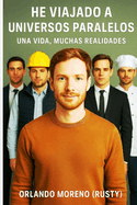 He Viajado a Universos Paralelos - Una Vida, Muchas Realidades