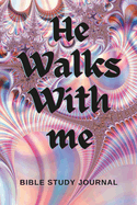 He Walks With Me: Bible Study Journal