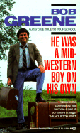 He Was a Midwestern Boy on His Own - Greene, Bob