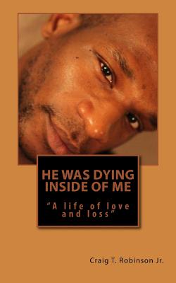 He Was Dying Inside Of Me - Baker, Karla Denise (Introduction by), and Robinson Jr, Craig T