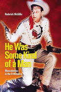 He Was Some Kind of a Man: Masculinities in the B Western