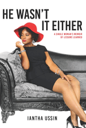 He Wasn't It Either: A Single Woman's Memoir of Lessons Learned