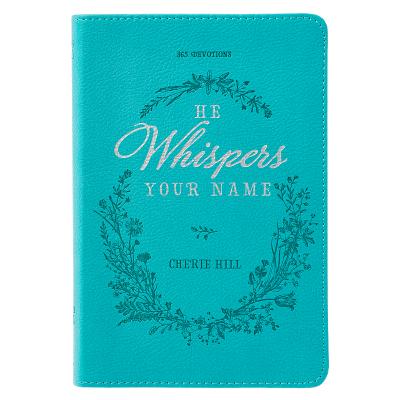 He Whispers Your Name 365 Devotions for Women - Hope and Comfort to Strengthen Your Walk of Faith - Teal Faux Leather Devotional Gift Book W/Ribbon Marker - 