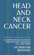 Head and Neck Cancer: A Comprehensive Review of Head and Neck Squamous Cell Carcinoma