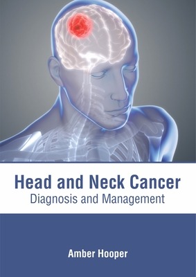 Head and Neck Cancer: Diagnosis and Management - Hooper, Amber (Editor)