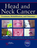 Head and Neck Cancer: Treatment, Rehabilitation, and Outcomes - Ward, Elizabeth C, Dr., and van As-Brooks, Corina J