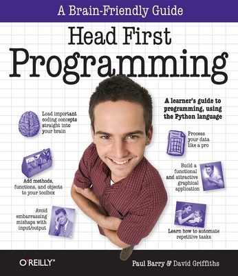 Head First Programming: A Learner's Guide to Programming Using the Python Language - Griffiths, David, and Barry, Paul