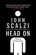 Head on: A Novel of the Near Future