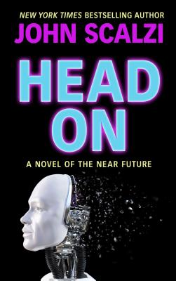 Head on: A Novel of the Near Future - Scalzi, John