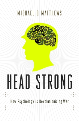 Head Strong Psych & Mil Dom 21st Cent C - Matthews, Michael D, PhD