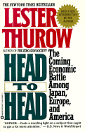 Head to Head: The Coming Economic Battle Among Japan, Europe, and America - Thurow, Lester C, and Thurow, Prof Lester C