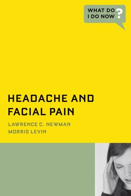 Headache and Facial Pain - Newman MD, Lawrence C, and Levin MD, Morris