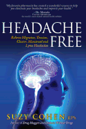 Headache Free: Relieve Migraine, Tension, Cluster, Menstrual and Lyme Headaches