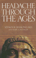 Headache Through the Ages - Diamond, Seymour, Dr.