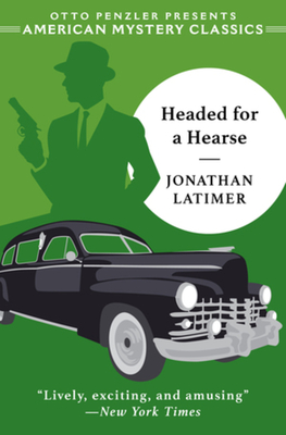 Headed for a Hearse - Latimer, Jonathan, and Collins, Max Allan (Introduction by)