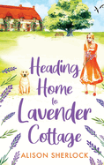 Heading Home to Lavender Cottage: The start of a heartwarming series from Alison Sherlock