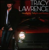 Headlights, Taillights and Radios - Tracy Lawrence