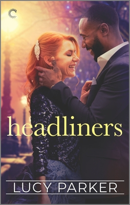 Headliners: An Enemies-To-Lovers Romance - Parker, Lucy