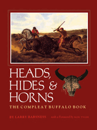 Heads, Hides & Horns: The Compleat Buffalo Book