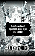 Heads of State: Pennsylvania's Greatest High School Basketball Players of the Modern Era