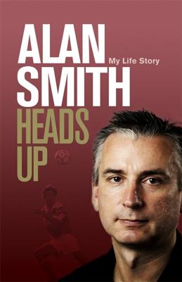 Heads Up: My Life Story - Smith, Alan