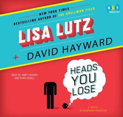 Heads You Lose - Lutz, Lisa, and Hayward, David, and Craden, Abby (Read by)