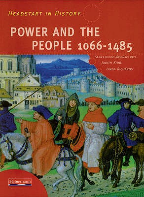 Headstart In History: Power & People 1066-1485 - Rees, Rosemary, and Kidd, Judith, and Richards, Linda
