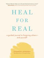 Heal for Real: A Guided Journal to Forgiving Others--And Yourself