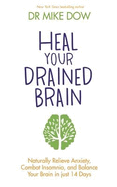 Heal Your Drained Brain: Naturally Relieve Anxiety, Combat Insomnia, and Balance Your Brain in Just 14 Days