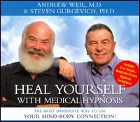 Heal Yourself with Medical Hypnosis - Andrew Weil/Steven Gurgevich