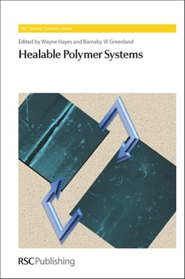 Healable Polymer Systems - Hayes, Wayne (Editor), and Greenland, Barnaby W (Editor)