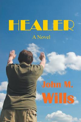 Healer - Wills, John M