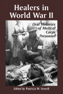 Healers in World War II: An Oral History of the American Medical Corps