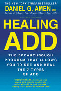 Healing ADD from the Inside Out: The Breakthrough Program That Allows You to See and Heal the Seven Types of Attention Deficit Disorder