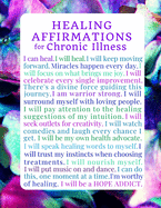 Healing Affirmations for Chronic Illness Blank Writing Journal Notebook: For Those on a Healing Journey with Medical Mysteries, Mystery Illness, Invisible Disability, Autoimmune Disorders Journal Therapy