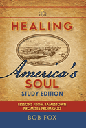 Healing America's Soul: Lessons from Jamestown. Promises from God