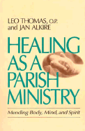 Healing as a Parish Ministry: Mending Body, Mind, and Spirit