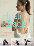 Healing Back: a Practical Approach to Healing Common Back Ailments