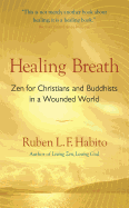 Healing Breath: Zen for Christians and Buddhists in a Wounded World