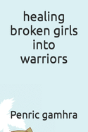 healing broken girls into warriors